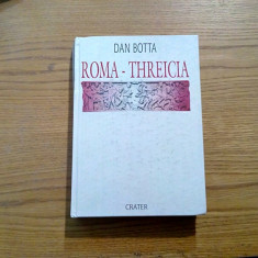 ROMA - THREICIA - Dan Botta - Editura Crater, 1999, 463 p.