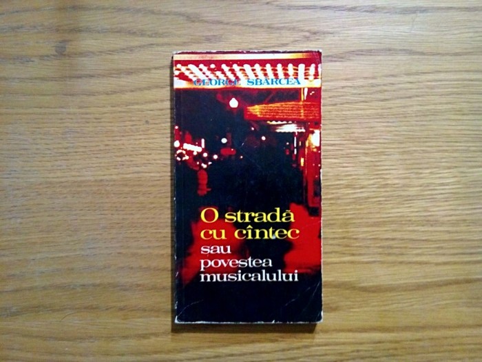 O STRADA CU CINTEC sau Povestea Musicalului - George Sbarcea - 1979, 221 p.