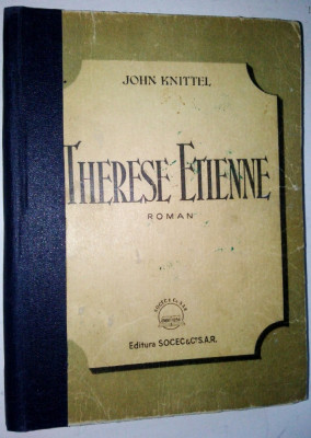 Therese Etienne - JOHN KNITTEL - traducere de Camil Baltazar - ROMAN - 1948 foto
