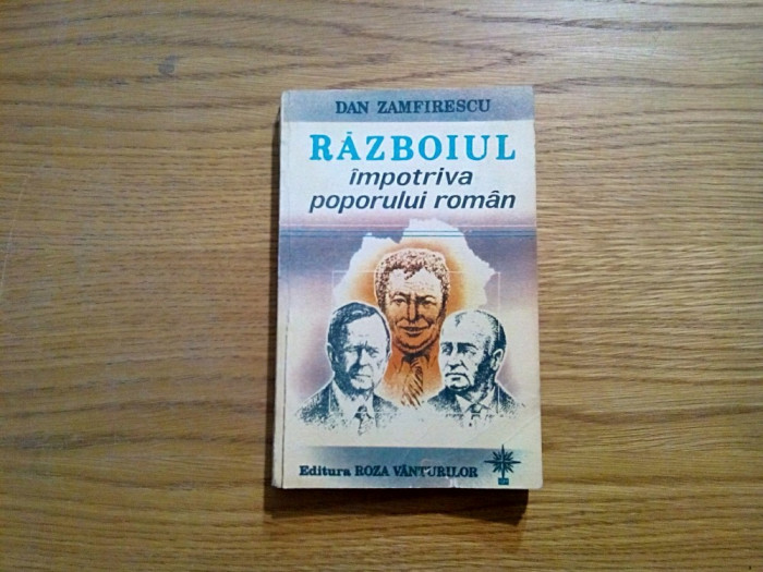 RAZBOIUL impotriva POPORULUI ROMAN - Dan Zamfirescu (autograf) - 1993, 368 p.