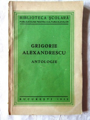 Carte veche: &amp;quot;ANTOLOGIE&amp;quot;, Grigorie (Grigore) Alexandrescu, 1935 foto