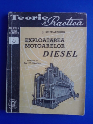 Exploatarea motoarelor Diesel - J. Schwarzbock 1947 / R4P1F foto