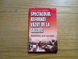 SPECTACOLUL REFORMEI VAZUT DE LA GALERIE - Eugen Ovidiu Chirovici - 1999, 251 p., Alta editura