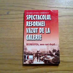 SPECTACOLUL REFORMEI VAZUT DE LA GALERIE - Eugen Ovidiu Chirovici - 1999, 251 p.