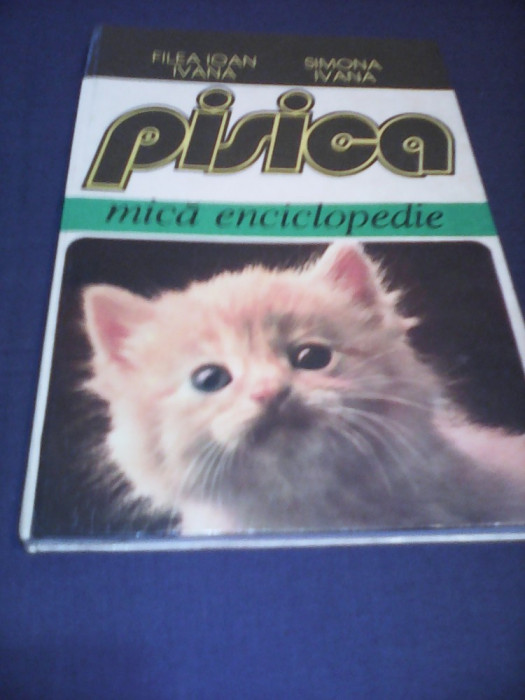 PISICA MICA ENCICLOPEDIE FILEA IOAN IVANA,SIMONA IVANA 1995,CARTONATA 159 PAG.