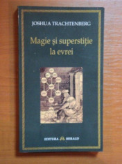 JOSHUA TRACHTENBERG - MAGIE SI SUPERSTITIE LA EVREI (IUDAISM) foto