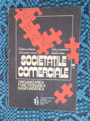 Corneliu BIRSAN - SOCIETATILE COMERCIALE. ORGANIZAREA FUNCTIONAREA RASPUNDEREA foto