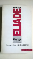 Mircea Eliade - Insula lui Euthanasius, Ed.Humanitas foto