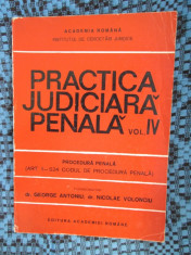 PRACTICA JUDICIARA PENALA (vol. IV) PROCEDURA PENALA - ANTONIU / VOLONCIU foto