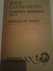 COMEDIA MODERNA /VOL. 1 LINGURA DE ARGINT - JOHN GALSWORTHY foto