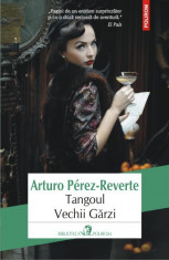 Arturo Perez-Reverte - Tangoul Vechii Garzi - 324885 foto