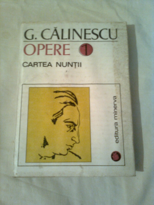 GEORGE CALINESCU ~ OPERE ( CARTEA NUNTII ) vol. 1