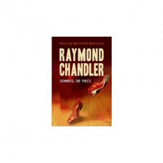 Raymond Chandler - Somnul de veci (ed. 2012)