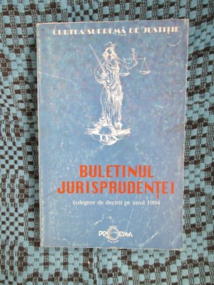 CURTEA SUPREMA DE JUSTITIE - BULETINUL JURISPRUDENTEI. CULEGERE DE DECIZII 1994 foto