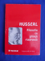 EDMUND HUSSERL - FILOSOFIA CA STIINTA RIGUROASA - 1994 foto