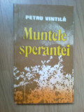 N5 PETRU VINTILA - Muntele sperantei - volumul 1, 1986