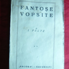 I.Peltz - Fantose Vopsite - Prima Ed. 1924 - Nuvele -Ed. Ancora , 319 pag.