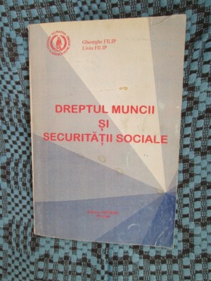 Gheorghe FILIP / Liviu FILIP - DREPTUL MUNCII SI SECURITATII SOCIALE (1994) foto