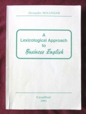 &amp;quot;A LEXICOLOGICAL APPROACH TO BUSINESS ENGLISH&amp;quot;, A. Hollinger, 2002. Carte noua foto