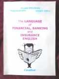 &quot;THE LANGUAGE OF FINANCIAL, BANKING AND INSURANCE ENGLISH&quot;, 2002. Carte noua