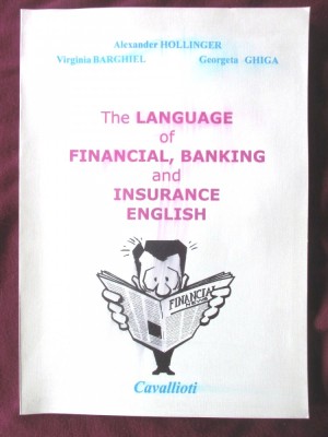 &amp;quot;THE LANGUAGE OF FINANCIAL, BANKING AND INSURANCE ENGLISH&amp;quot;, 2002. Carte noua foto