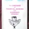 &quot;THE LANGUAGE OF FINANCIAL, BANKING AND INSURANCE ENGLISH&quot;, 2002. Carte noua