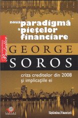 GEORGE SOROS - NOUA PARADIGMA A PIETELOR FINANCIARE (CRIZA CREDITELOR DIN 2008) foto