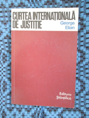 GEORGE ELIAN - CURTEA INTERNATIONALA DE JUSTITIE (1970 - CA NOUA!) foto