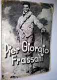 Pier Giorgio Frassati - Cuceritorul de culmi Ed. a II- a 1943