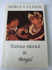 MIRCEA ELIADE - EROTICA MISTICA IN BENGAL {1994, 255 p.} foto