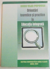 ORIENTARI TEORETICE SI PRACTICE IN EDUCATIA INTEGRATA de DORU VLAD POPOVICI , 2007 foto