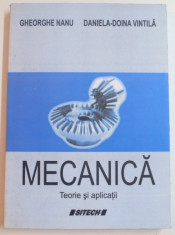 MECANICA , TEORIE SI APLICATII de GHEORGHE NANU , DANIELA DOINA VINTILA , 2011 foto