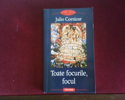 Julio Cortazar Toate focurile, focul, proza SF foto