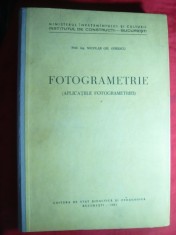 100. N.Gh.Oprescu - Fotogrametrie - Ed. Didactica si Pedagogica 1961 Format mare , cartonata , 318 pag. , planse