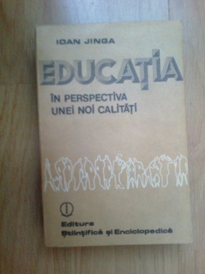 n5 IOAN JINGA - EDUCATIA IN PERSPECTIVA UNEI NOI CALITATI foto