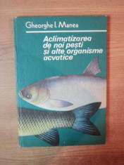 ACLIMATIZAREA DE NOI PESTI SI ALTE ORGANISME ACVATICE de GHEORGHE I. MANEA , Bucuresti 1985 foto