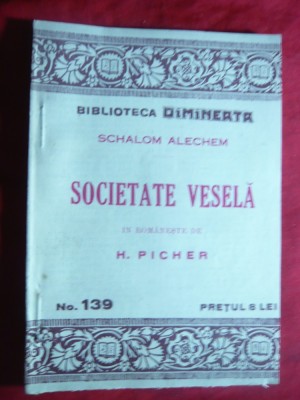 Schalom Alehem - Societatea Vesela -interbelica , Bibl. Dimineata nr.139 foto