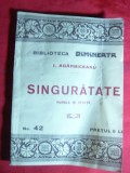 I.Agarbiceanu - Singuratate -interbelica Colectia Dimineata 42-Nuvele si Schite