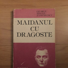 e3 GEORGE MIHAIL ZAMFIRESCU - MAIDANUL CU DRAGOSTE