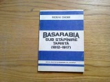 BASARABIA - Sub Stapinire Tarista (1812-1917) - Nicolae Ciachir - 1992, 134 p., Alta editura