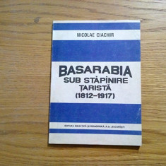 BASARABIA - Sub Stapinire Tarista (1812-1917) - Nicolae Ciachir - 1992, 134 p.