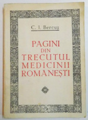 PAGINI DIN TRECUTUL MEDICINII ROMANESTI de C.I. BERCUS , 1981 foto