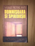 E3 Vasile Petre Fati - DOMNISOARA SI SPIRIDUSII, 1985