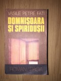 e3 Vasile Petre Fati - DOMNISOARA SI SPIRIDUSII