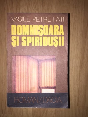 e3 Vasile Petre Fati - DOMNISOARA SI SPIRIDUSII foto