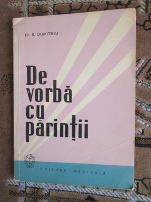 Doctor Radu DUMITRIU - DE VORBA CU PARINTII (ED. MEDICALA - 1964) foto