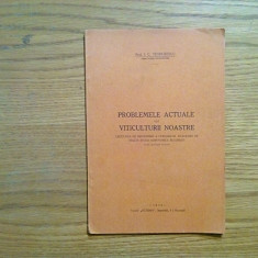 PROBLEME ACTUALE ALE VITICULTURII NOASTRE - I.C. Teodorescu - 1934, 41 p.