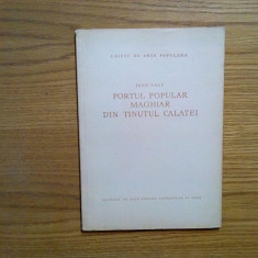 PORTUL POPULAR MAGHIAR DIN TINUTUL CALATEI - Jeno Nagy - 1958, 65 p.