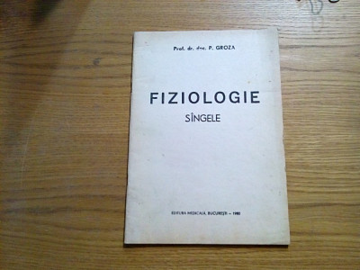 FIZIOLOGIE - SINGELE - P. Groza - 1980, 60 p. foto