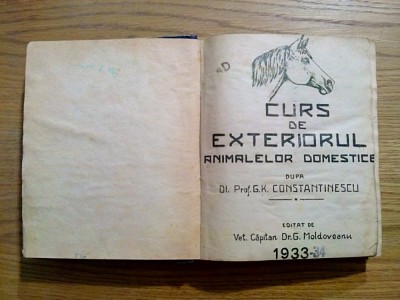 CURS DE EXTERIORUL ANIMALELOR DOMESTICE - G.K. Constantinescu - 1933, 512 p. foto